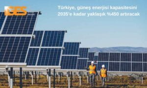 Türkiye, güneş enerjisi kapasitesini 2035’e kadar yaklaşık %450 artıracak