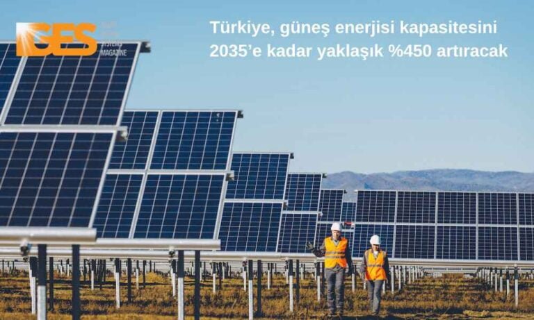 Türkiye, güneş enerjisi kapasitesini 2035’e kadar yaklaşık %450 artıracak